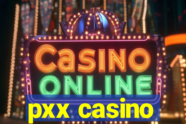 pxx casino